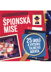 Špionská mise : 25 ultratajných případů  (odkaz v elektronickém katalogu)