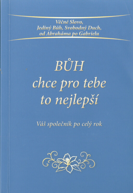 Bůh chce pro tebe to nejlepší : váš společník po celý rok : od Gabriely