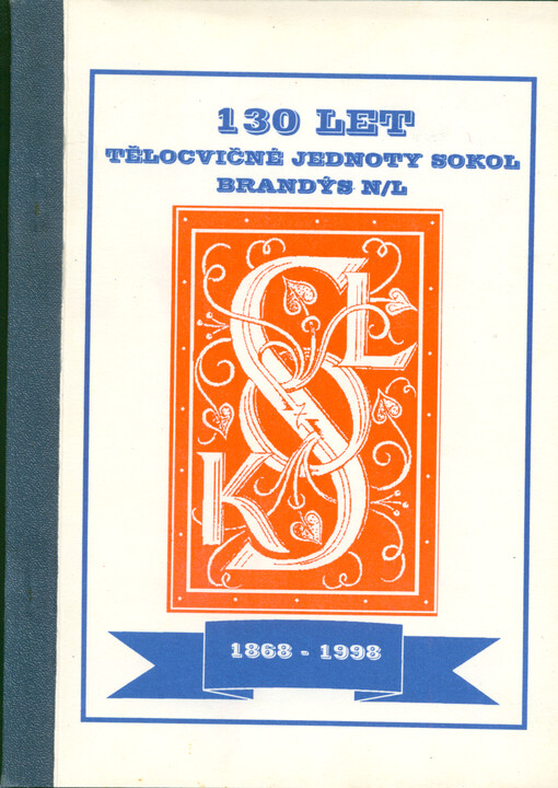 130 let Tělocvičné jednoty Sokol Brandýs n/L. : 1868-1998