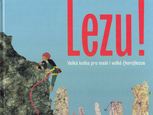 Lezu! : velká kniha pro malé i velké (horo)lezce
