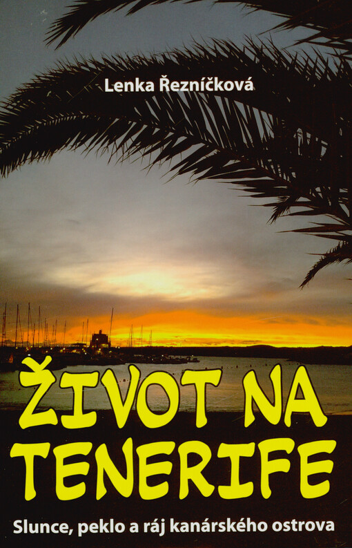 Život na Tenerife : slunce, peklo a ráj kanárského ostrova