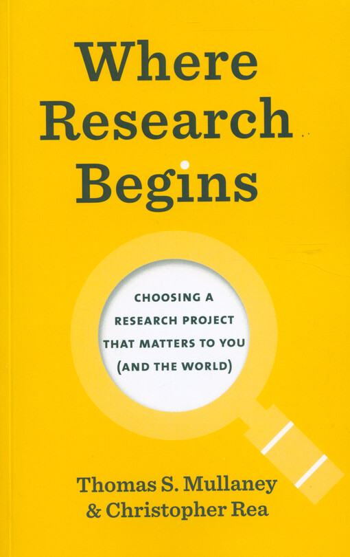 Where research begins : choosing a research project that matters to you (and the world)