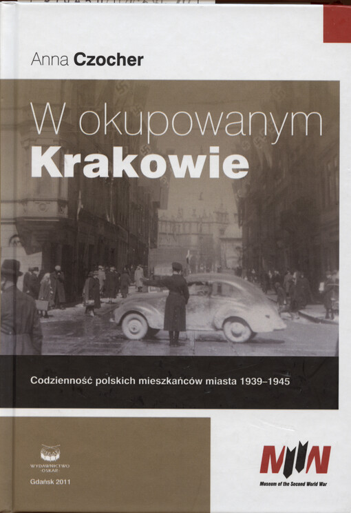 W okupowanym Krakowie : codzienność polskich mieszkańców miasta 1939-1945