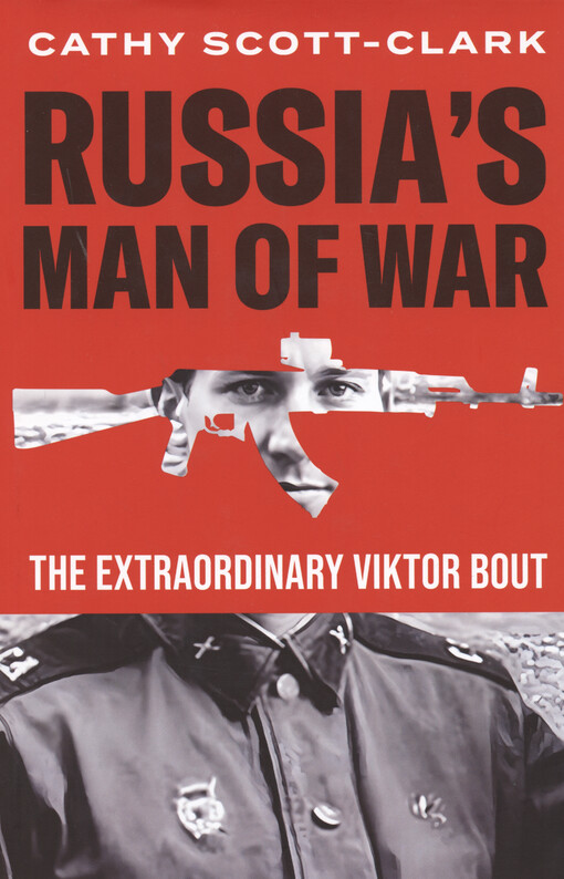 Russia's man of war : the extraordinary Viktor Bout