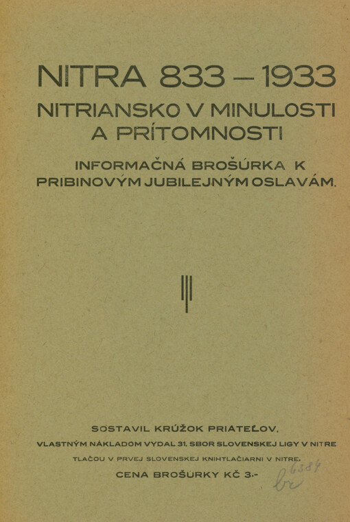 Nitra 833-1933 : Nitriansko v minulosti a prítomnosti : Informačná brošúrka k Pribinovým jubilejným oslavám