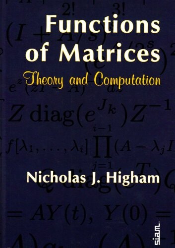 Functions of Matrices: Theory and Computation (Other Titles in Applied Mathematics)