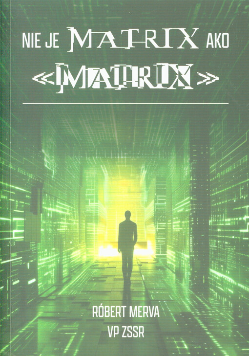 Nie je MATRIX ako «MATRIX» : o recepte na získanie slobody vo filme „Matrix“