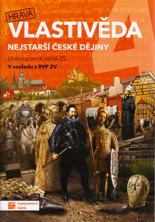 Hravá vlastivěda 4. Nejstarší české dějiny. Učebnice pro 4. ročník ZŠ : v souladu s RVP ZV