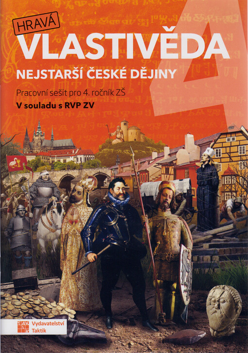 Hravá vlastivěda 4. Nejstarší české dějiny. Pracovní sešit pro 4. ročník ZŠ : v souladu s RVP ZV