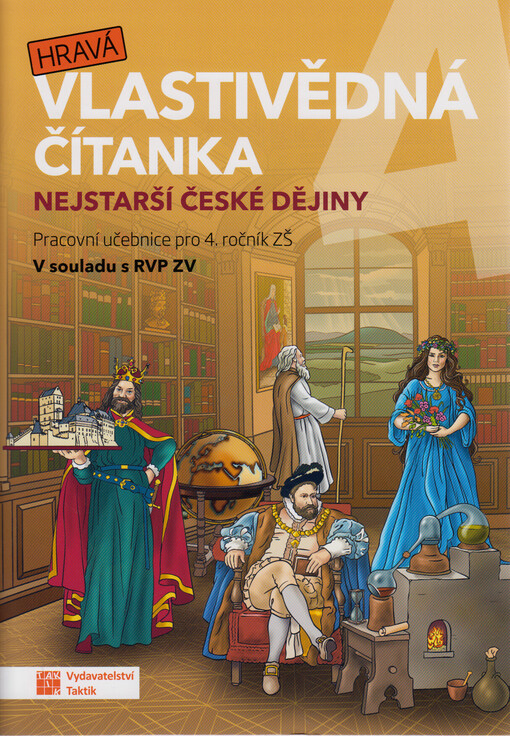 Hravá vlastivědná čítanka 4. Nejstarší české dějiny. Pracovní učebnice pro 4. ročník ZŠ : v souladu s RVP ZV