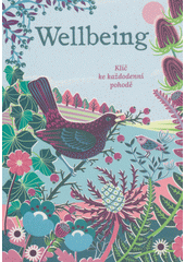 Wellbeing : klíč ke každodenní pohodě  (odkaz v elektronickém katalogu)
