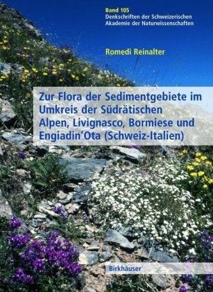Zur Flora der Sedimentgebiete im Umkreis der Südrätischen Alpen, Livignasco, Bormiese und Engiadin'Ota (Schweiz-Italien) (Denkschriften der ... der Naturwisschenschaften) (German Edition)
