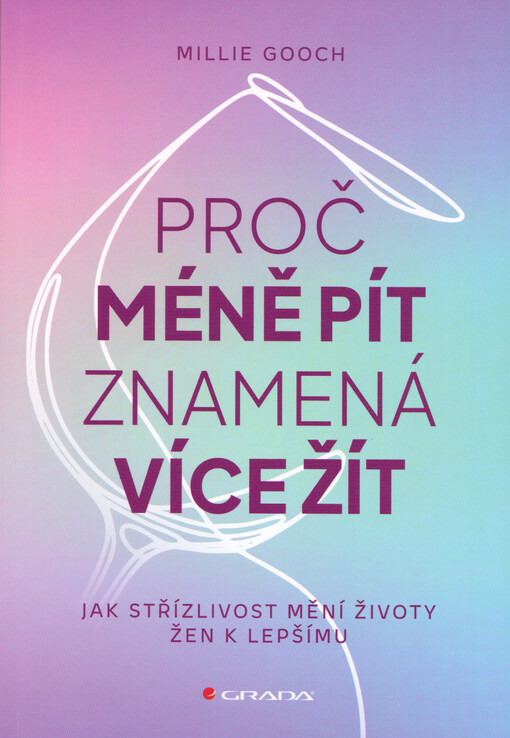 Proč méně pít znamená více žít : jak střízlivost mění životy žen k lepšímu
