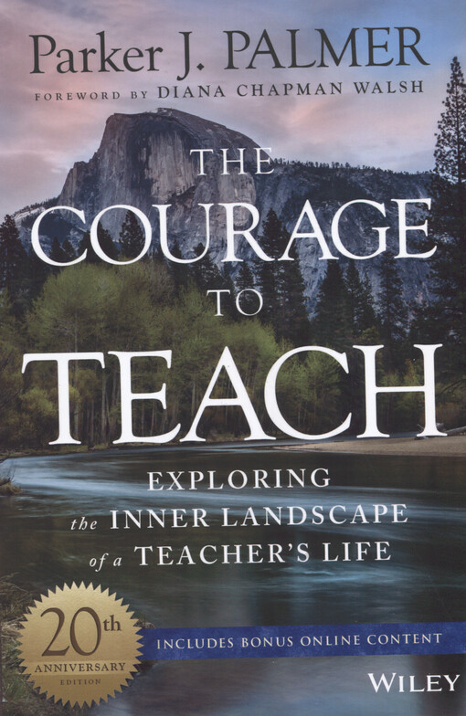 The courage to teach : exploring the inner landscape of a teacher's life