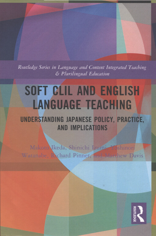 Soft CLIL and English language teaching : understanding Japanese policy, practice, and implications