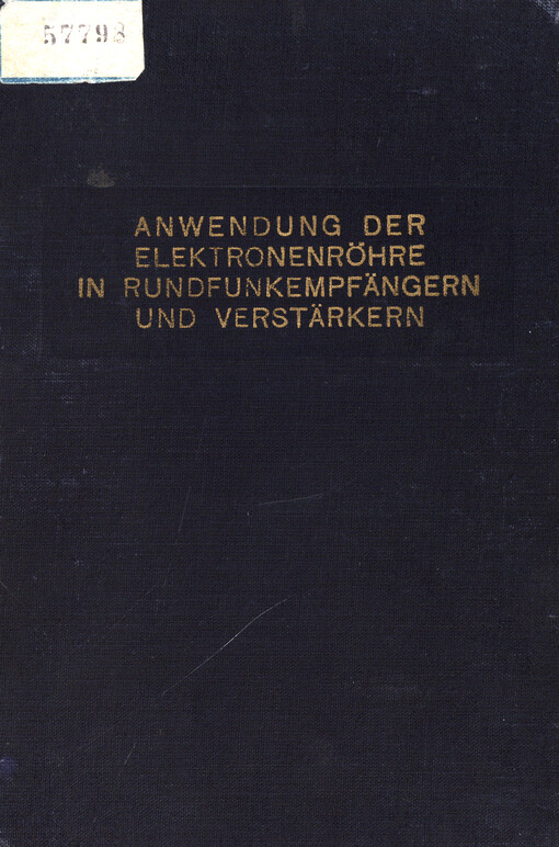 Anwendung der Elektronenröhre in Rundfunkempfängern und Verstärkern. Buch 1, H.F.- und Z.F.-Verstärkung, Mischung und Signalgleichrichtung