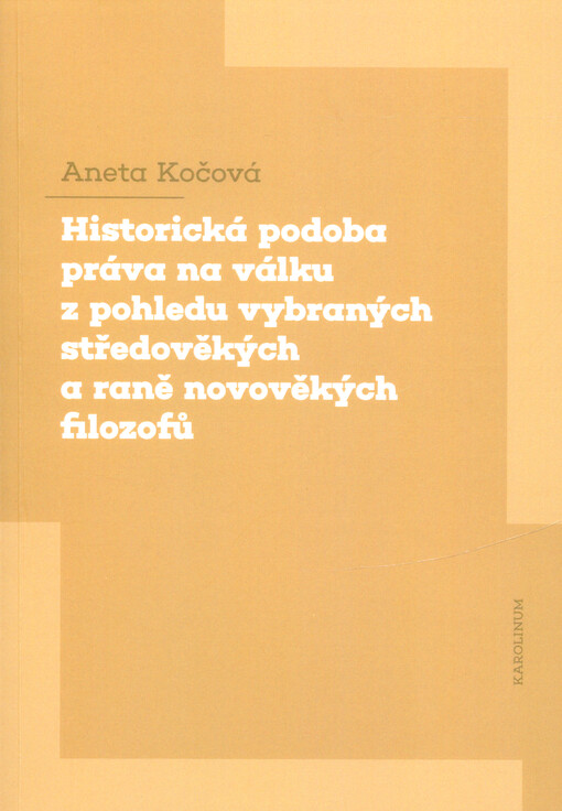 Historická podoba práva na válku z pohledu vybraných středověkých a raně novověkých filozofů
