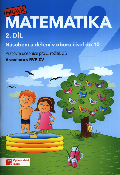 Hravá matematika 2 : pracovní učebnice pro 2. ročník ZŠ : v souladu s RVP ZV. 2. díl, Násobení a dělení v oboru čísel do 10