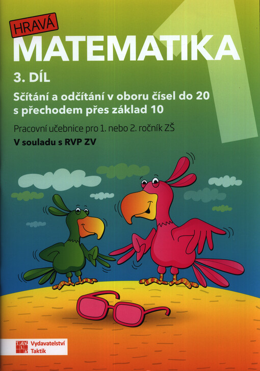 Hravá matematika 1 : pracovní učebnice pro 1. nebo 2. ročník ZŠ : v souladu s RVP ZV : 3. díl, Sčítání a odčítání v oboru čísel do 20 s přechodem přes základ 10