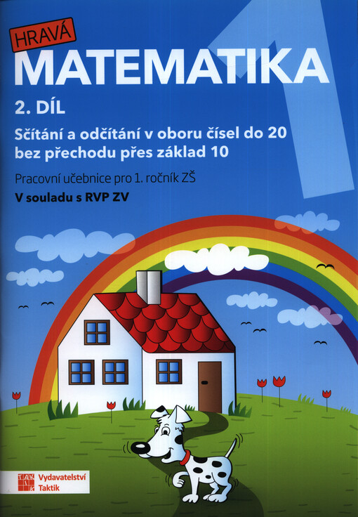 Hravá matematika 1 : pracovní učebnice pro 1. ročník ZŠ : v souladu s RVP ZV 2. díl, Sčítání a odčítání v oboru čísel do 20 bez přechodu přes základ 10