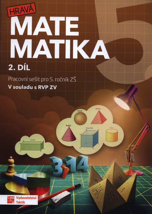 Hravá matematika 5. Pracovní sešit pro 5. ročník ZŠ : v souladu s RVP ZV. 2. díl