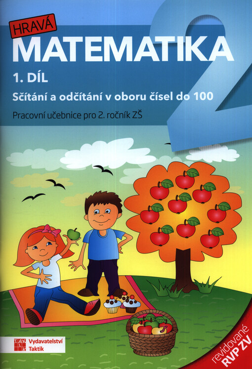 Hravá matematika 2 : pracovní učebnice pro 2. ročník ZŠ : v souladu s RVP ZV. 1. díl, Sčítání a odčítání v oboru čísel do 100
