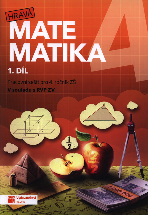 Hravá matematika 4. Pracovní sešit pro 4. ročník ZŠ : v souladu s RVP ZV. 1. díl