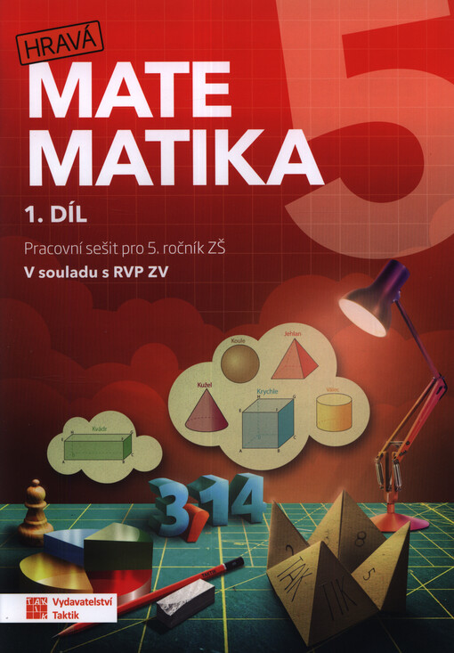 Hravá matematika 5. Pracovní sešit pro 5. ročník ZŠ : v souladu s RVP ZV. 1. díl