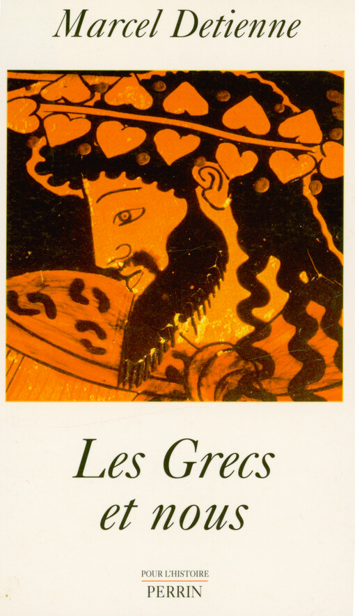 Les Grecs et nous : une anthropologie comparée de la Grèce ancienne