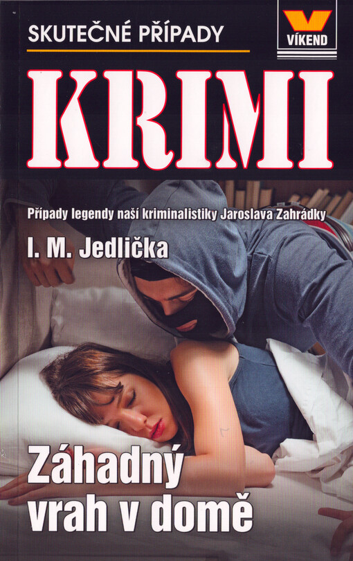 Záhadný vrah v domě : případy legendy naší kriminalistiky Jaroslava Zahrádky