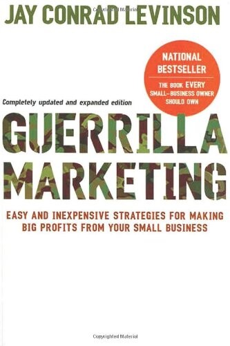 Guerrilla marketing : easy and inexpensive strategies for making big profits from your small business