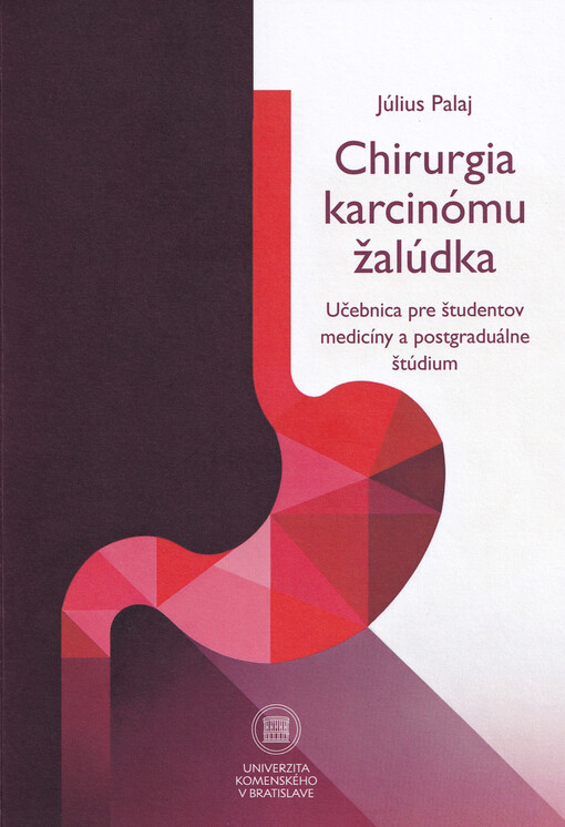 Chirurgia karcinómu žalúdka Učebnica pre študentov medicíny a postgraduálne štúdium