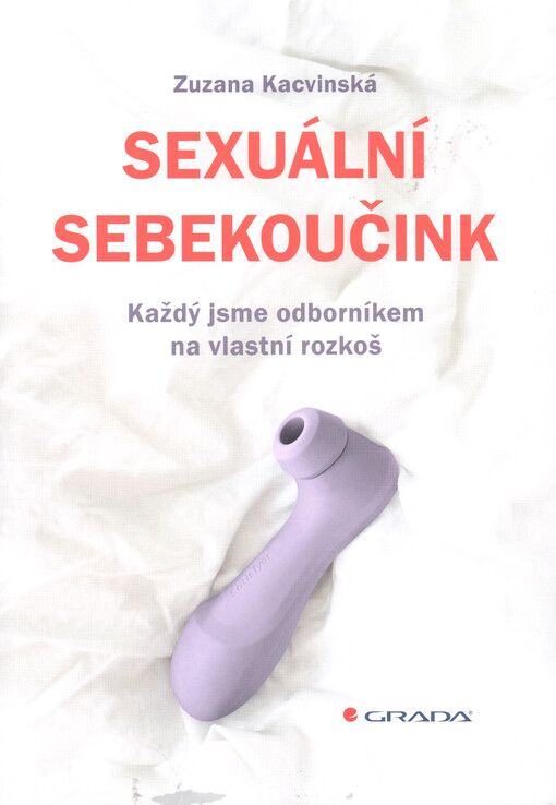 Sexuální sebekoučink : každý jsme odborníkem na vlastní rozkoš