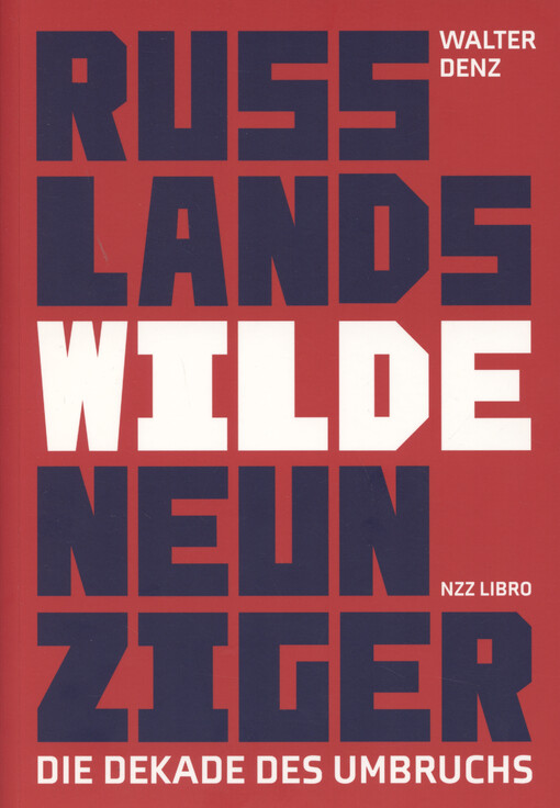 Russlands wilde Neunziger : die Dekade des Umbruchs