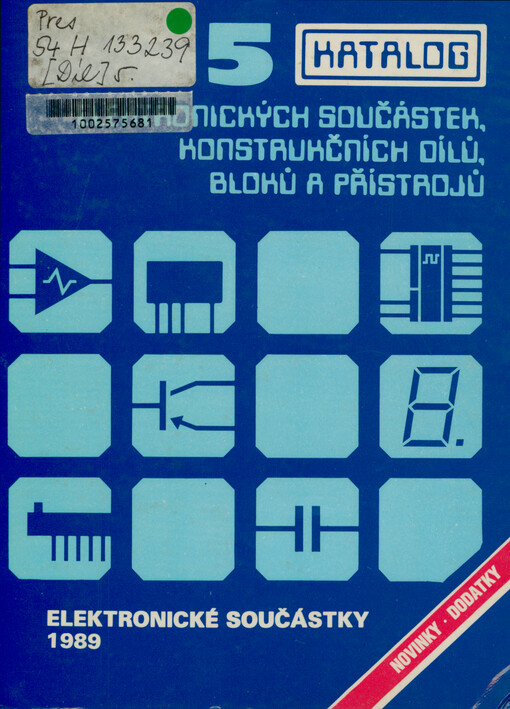 Katalog elektronických součástek, konstrukčních dílů, bloků a přístrojů. Sv. 5, Elektronické součástky : novinky a dodatky 1989
