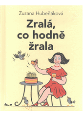 Zralá, co hodně žrala  (odkaz v elektronickém katalogu)