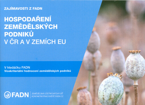 Zajímavosti z FADN. Hospodaření zemědělských podniků v ČR a v zemích EU : v hledáčku FADN : vícekriteriální hodnocení zemědělských podniků