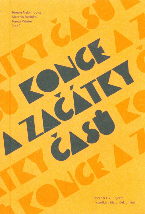 Konce (a začátky) časů : sborník z VIII. sjezdu historiků a historiček umění : Brno, 12.-14. září 2024