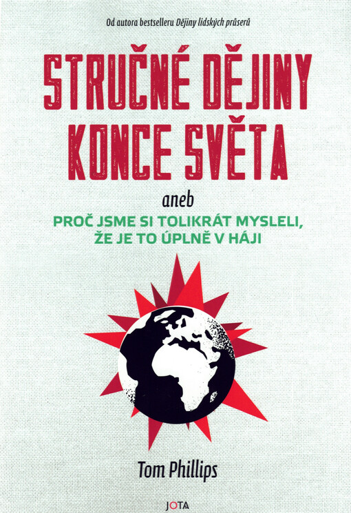 Stručné dějiny konce světa, aneb, Proč jsme si tolikrát mysleli, že je to úplně v háji