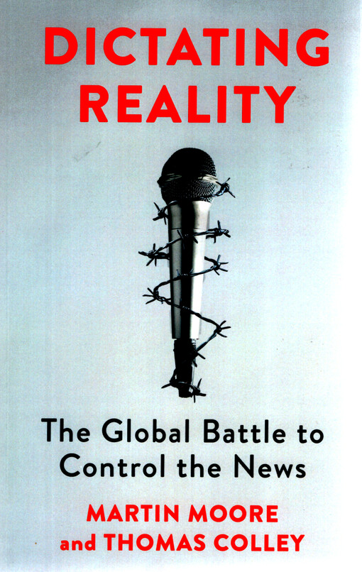 Dictating reality : the global battle to control the news