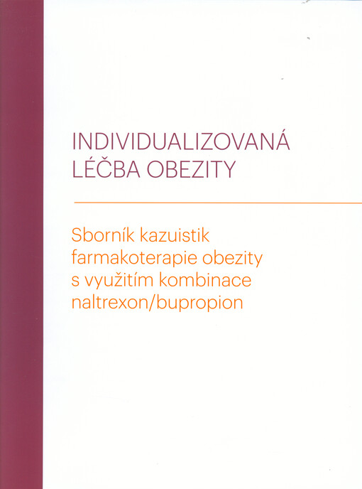 Individualizovaná léčba obezity : sborník kazuistik farmakoterapie obezity s využitím kombinace naltrexon/bupropion