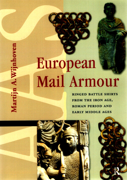 European mail armour : ringed battle shirts from the Iron Age, Roman period and Early Middle Ages