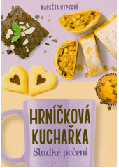 Hrníčková kuchařka : sladké pečení  (odkaz v elektronickém katalogu)