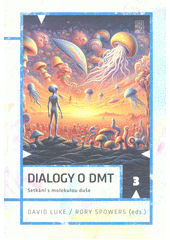 Dialogy o DMT : setkání s molekulou duše  (odkaz v elektronickém katalogu)