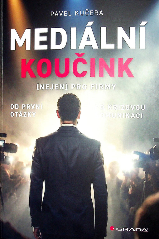 Mediální koučink : (nejen) pro firmy : od první otázky po krizovou komunikaci
