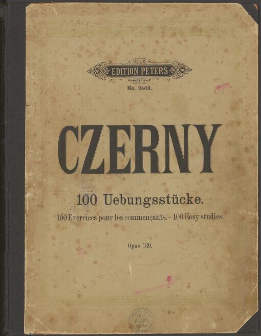 100 Uebungsstücke von Carl Czerny, Op. 139: Cent exercices pour les commençants par Charles Czerny : op. 139