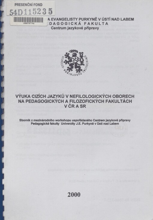 Výuka cizích jazyků v nefilologických oborech na pedagogických a filozofických fakultách v ČR a SR: sborník z mezinárodního workshopu uspořádaného Centrem jazykové přípravy Pedagogické fakulty J.E. Purkyně v Ústí nad Labem