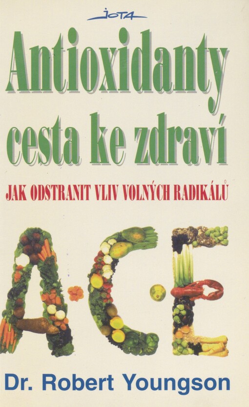 Antioxidanty - cesta ke zdraví: jak odstranit vliv volných radikálů