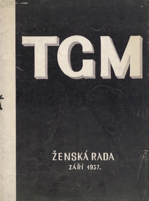 T.G.M: [Smuteční číslo] Žensk[é] rad[y věnované památce presidenta Osvoboditele T.G. Masaryka] : Září 1937