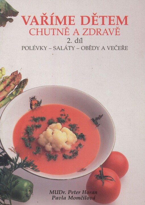 Vaříme dětem chutně a zdravě. Díl 2. Polévky - saláty - obědy a večeře